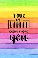 Your Only Limit Is You: Personal Daily Food and Exercise Journal (Sleep, Activity, Water, Meal Tracker) for Weight Loss & New Habits/Goals - 120 pages, 8 weeks, 6x9, Watercolor Rainbow Stripes 1796542474 Book Cover