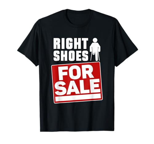 Right Shoes For Sale - Leg Amputation Amputee T-Shirt