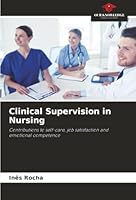 Clinical Supervision in Nursing: Contributions to self-care, job satisfaction and emotional competence 6206835464 Book Cover