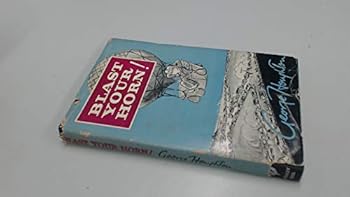 Hardcover Blast your horn! a light-hearted toot-toot from a non-motorist Book