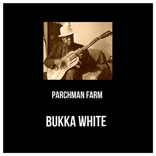 Parchman Farm von Bukka White bei Amazon Music Amazon.de