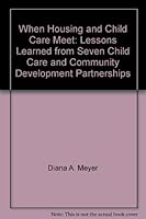 When Housing and Child Care Meet: Lessons Learned from Seven Child Care and Community Development Partnerships 0942901983 Book Cover