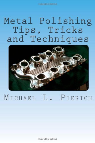 Metal Polishing Tips, Tricks and Techniques