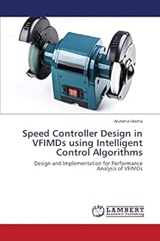 Paperback Speed Controller Design in VFIMDs using Intelligent Control Algorithms Book