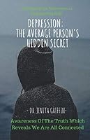 Depression: The Average Person's Hidden Secret 1092291377 Book Cover