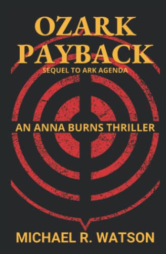 Ozark Payback: Sequel to Ark Agenda (An Anna Burns Thriller)