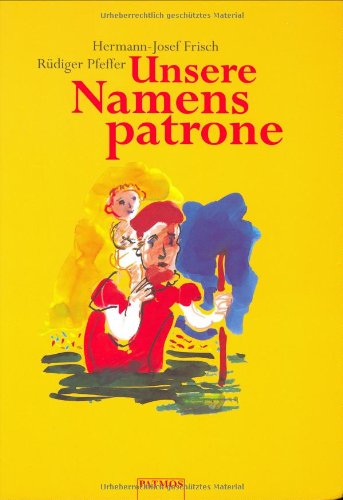 Unsere Namenspatrone: 486 Namen und Namensableitungen Unsere Namenspatrone: 486 Namen und Namensableitungen