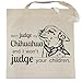 Don't Judge My Chihuahua Tote Bag