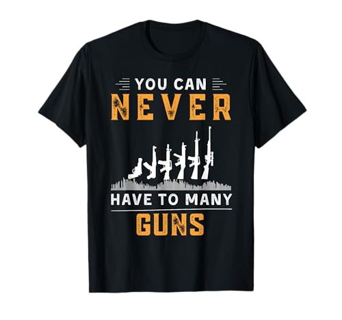 You can never have to many guns divertente tee Maglietta