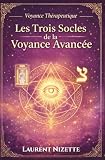 Les Trois Socles de la Voyance Avancée: L’aboutissement technique TARO, Intuition et Verbe pour une pratique de voyance structurée