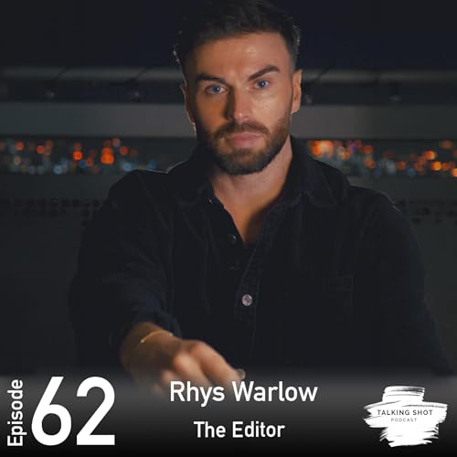 Episode 62 - Rhys Warlow - The Editor
