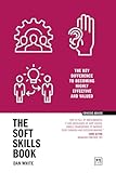The Soft Skills Book: The key difference to becoming highly effective and valued (Concise Advice)