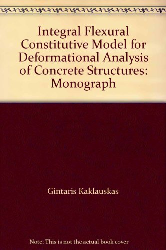 Integral Flexural Constitutive Model for Deformational Analysis of Concrete Structures: Monograph
