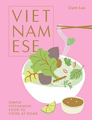 Vietnamese: Simple Vietnamese Food to Cook at Home