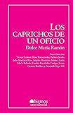 Los caprichos de un oficio (Spanish Edition)