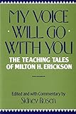 milton erickson sprachmuster  My Voice Will Go With You: The Teaching Tales of Milton H. Erickson, M.D.
