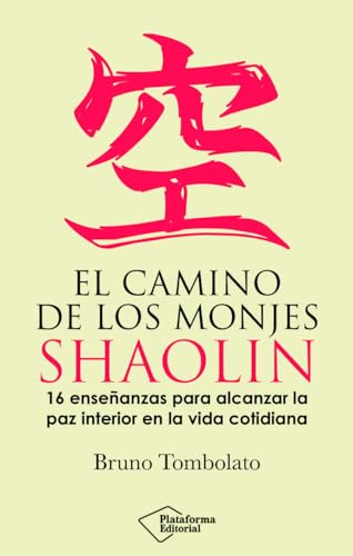 El camino de los monjes shaolin: 16 enseñanzas para alcanzar la p...