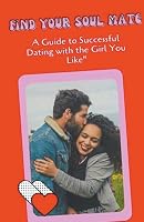 Find Your Soul Mate B0CK155WVR Book Cover