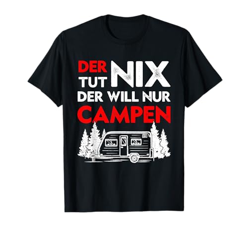 Der tut nix der will nur Campen Camper Camping T-Shirt