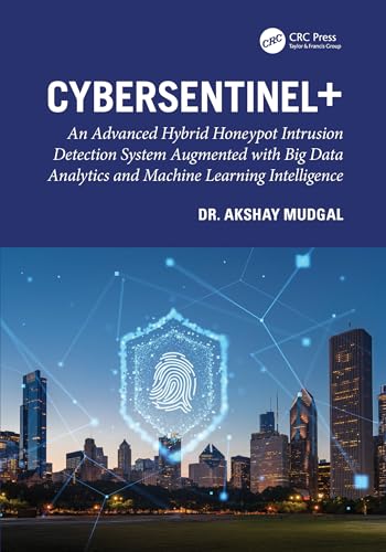 CyberSentinel+: An Advanced Hybrid Honeypot Intrusion Detection System Augmented with Big Data Analytics and Machine Learning Intelligence