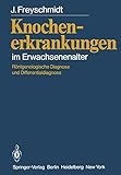 Knochenerkrankungen im Erwachsenenalter: Röntgenologische Diagnose und Differentialdiagnose