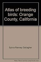 Atlas of breeding birds: Orange County, California 096503111X Book Cover