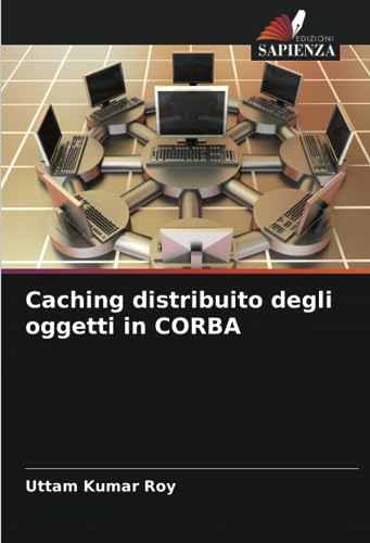 Caching distribuito degli oggetti in CORBA (Italian Edition)