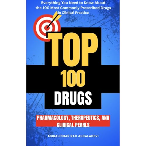 Top 100 Drugs: Pharmacology, Therapeutics, and Clinical Pearls Audiolibro Por Muralidhar Rao Akkaladevi arte de portada