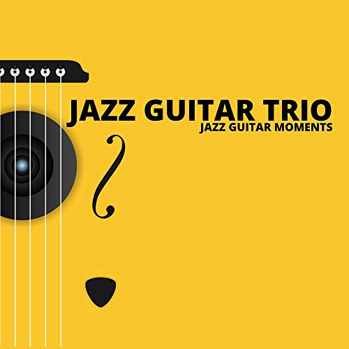 Jazz Guitar Moments by Jazz Guitar Trio on Amazon Music