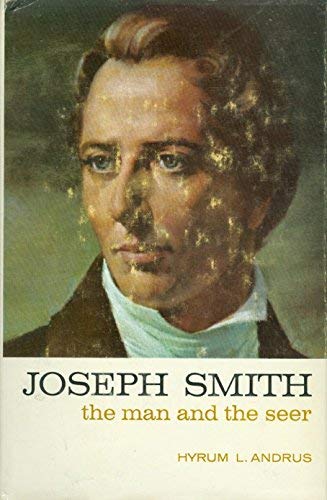 Joseph Smith the Man and The Seer 1573454613 Book Cover