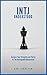 INTJ Personality - Harness Your Gifts, Utilize Your Strengths, Find Success, and Thrive As The Unstoppable Mastermind: The Ultimate Guide To The INTJ Personality ... In Your Work, Happiness and Relationships)