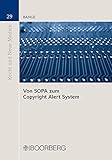  Von SOPA zum Copyright Alert System: Ein privatrechtlicher Ansatz zum Schutz gegen urheberrechtsverletzendes Streaming im Internet (Recht und Neue Medien 29) (German Edition)