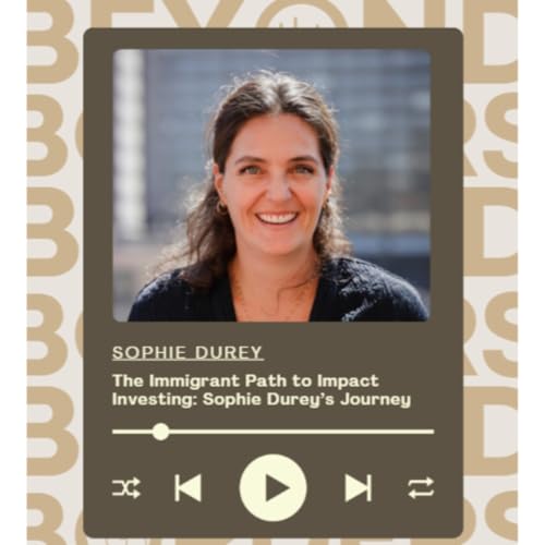 Impact Investing, Global Careers & Founder Support &mdash; With Sophie Durey