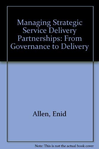 Managing Strategic Service Delivery Partnerships: From Governance to ...