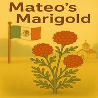 Mateo's Marigold (Where I’m From) B0F3Y38TNL Book Cover