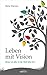 Produktbild Leben mit Vision: Wozu um alles in der Welt lebe ich