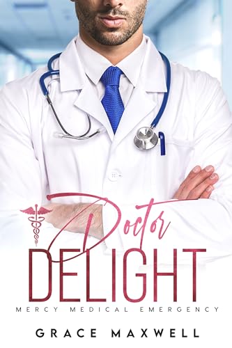Doctor Delight: Enemies To Lovers, Billionaire, Medical Romance cover