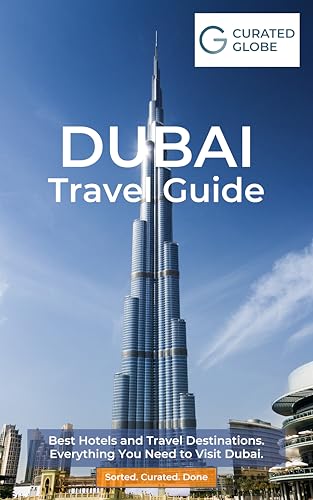Curated Globe Dubai Travel Guide: Best Hotels and Travel Destinations.