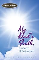 My Dad's Faith, A Source of Inspiration 0989164063 Book Cover
