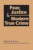  Fear, Justice, & Modern True Crime