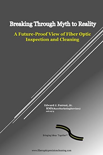 Breaking Through Myth to Reality: Future Proof Fiber Optic Inspec...