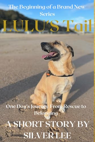 Lulu's Tail: Short Story for Dog Lovers: One Romanian dog's journey from rescue to belonging