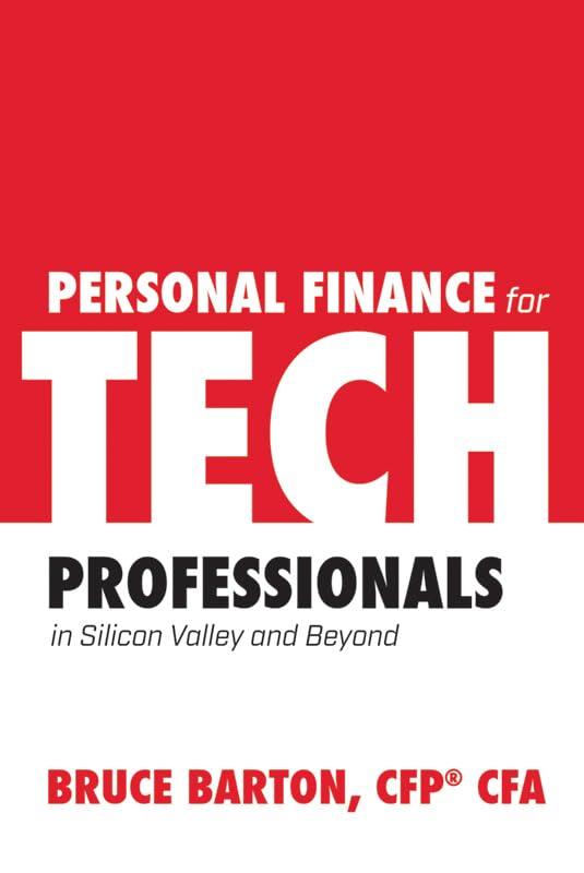 Personal Finance for Tech Professionals: In Silicon Valley and Beyond