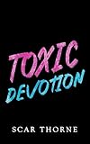  Toxic Devotion (English Edition)