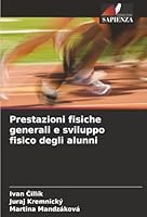Prestazioni fisiche generali e sviluppo fisico degli alunni (Italian Edition) 620246755X Book Cover