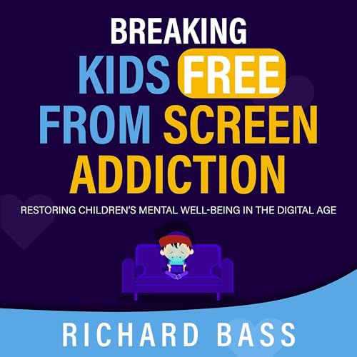 Breaking Kids Free from Screen Addiction by Richard Bass episode artwork