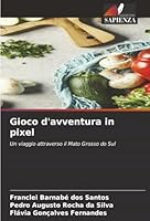 Gioco d'avventura in pixel (Italian Edition) 6206839184 Book Cover