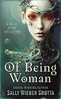 Of Being Woman: A Sci-Fi Story Collection 1960928023 Book Cover