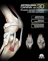 Artrología canina en 3D: Principales patologías ortopédicas y abordajes quirúrgicos. (Spanish Edition) 8494244922 Book Cover