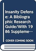 Insanity Defense: A Bibliographic Research Guide/With 1986 Supplement 0317186760 Book Cover